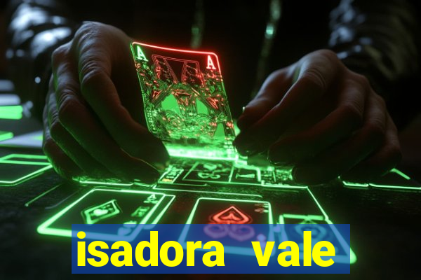 isadora vale reclame aqui